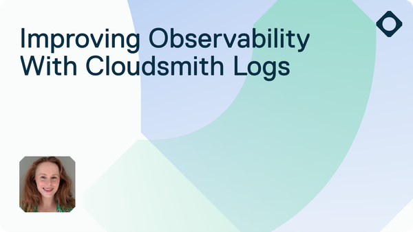 Improving Observability With Cloudsmith Logs